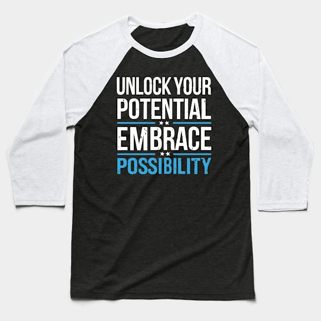 Unlock Your Potential Embrace Possibility Baseball T-Shirt by SPIRITY